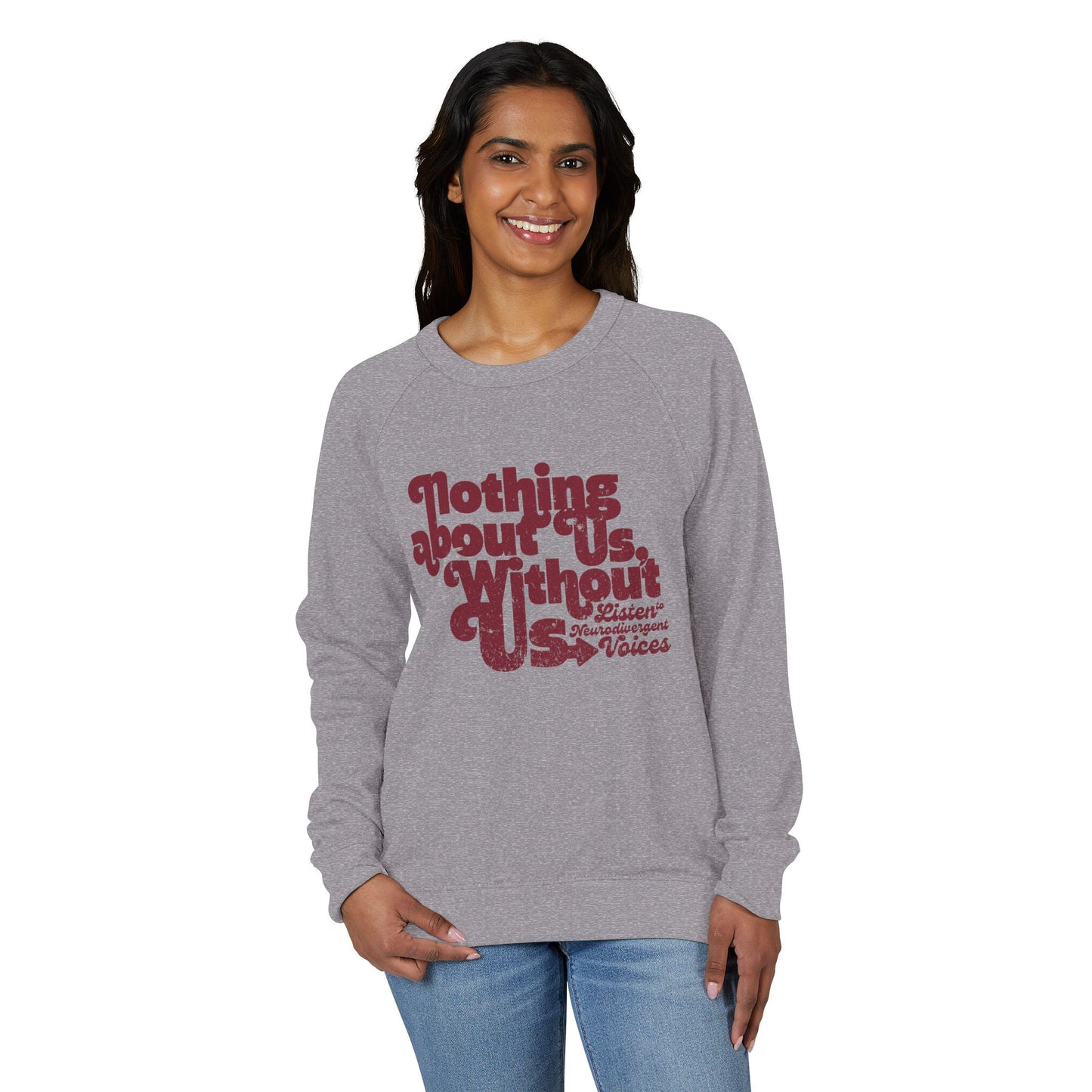 Nothing About Us, Without Us (Listen to Neurodivergent Voices) - Unisex French Terry Raglan Crewneck