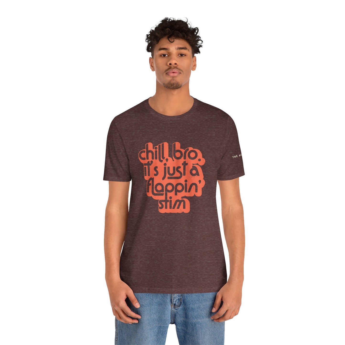 Chill, Bro. It's Just a Flappin' Stim - Adult Unisex Jersey Tee