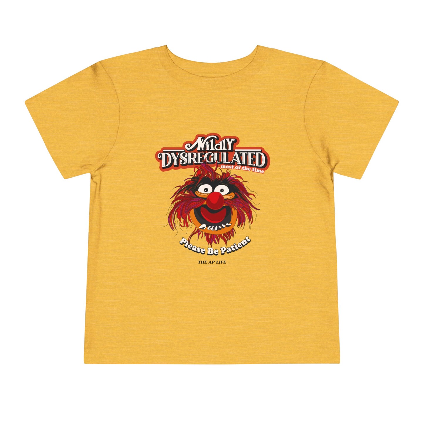 Wildly Dysregulated (Most of the Time) - Please Be Patient - Toddler Unisex Short Sleeve Tee