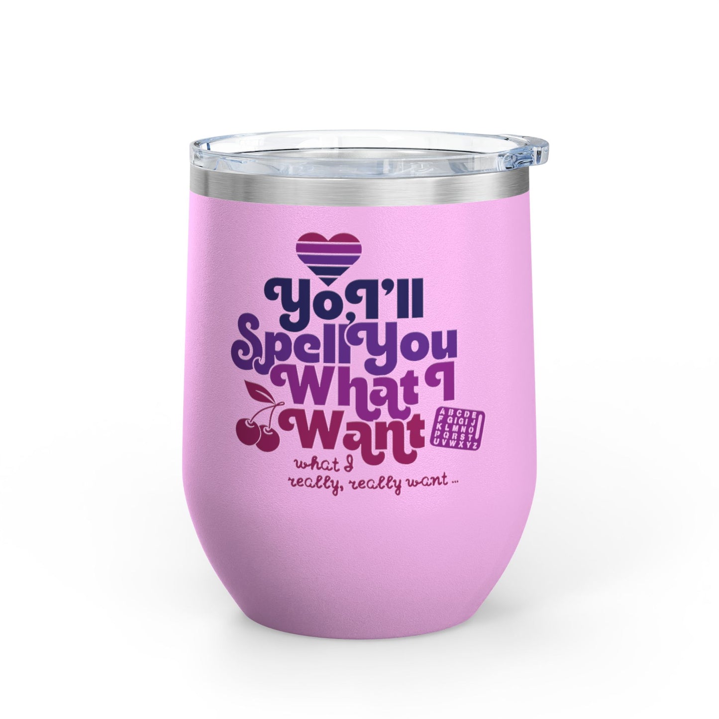 Yo, I'll Spell You What I Want (What I Really, Really Want) - Fundraiser 12oz Tumbler for Watch Gigi Spell