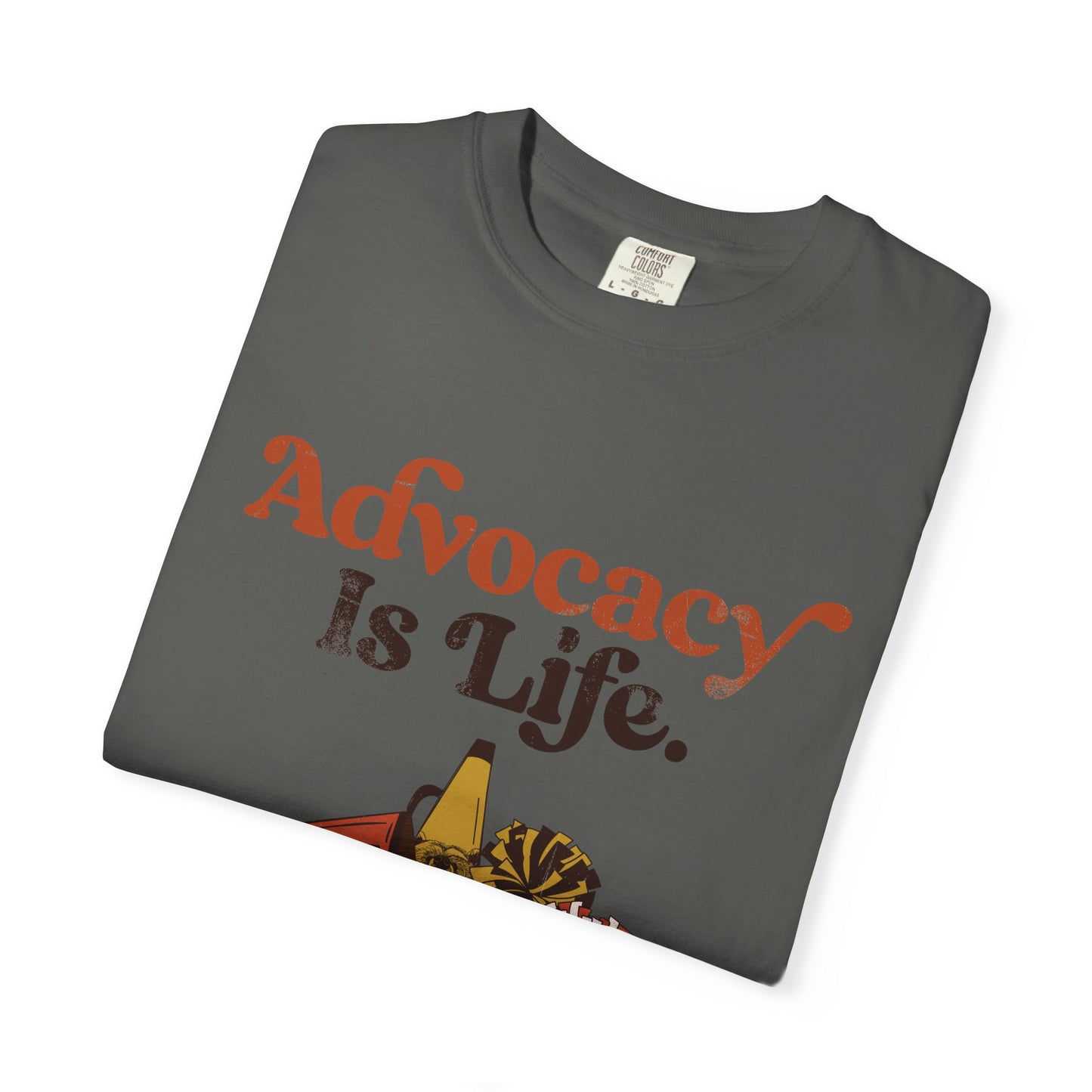 Advocacy is Life  - The Rest is Just Details - Adult Unisex Garment-Dyed T-shirt