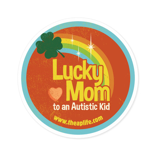 Lucky Mom to an Autistic Kid - Round Sticker, Indoor\Outdoor
