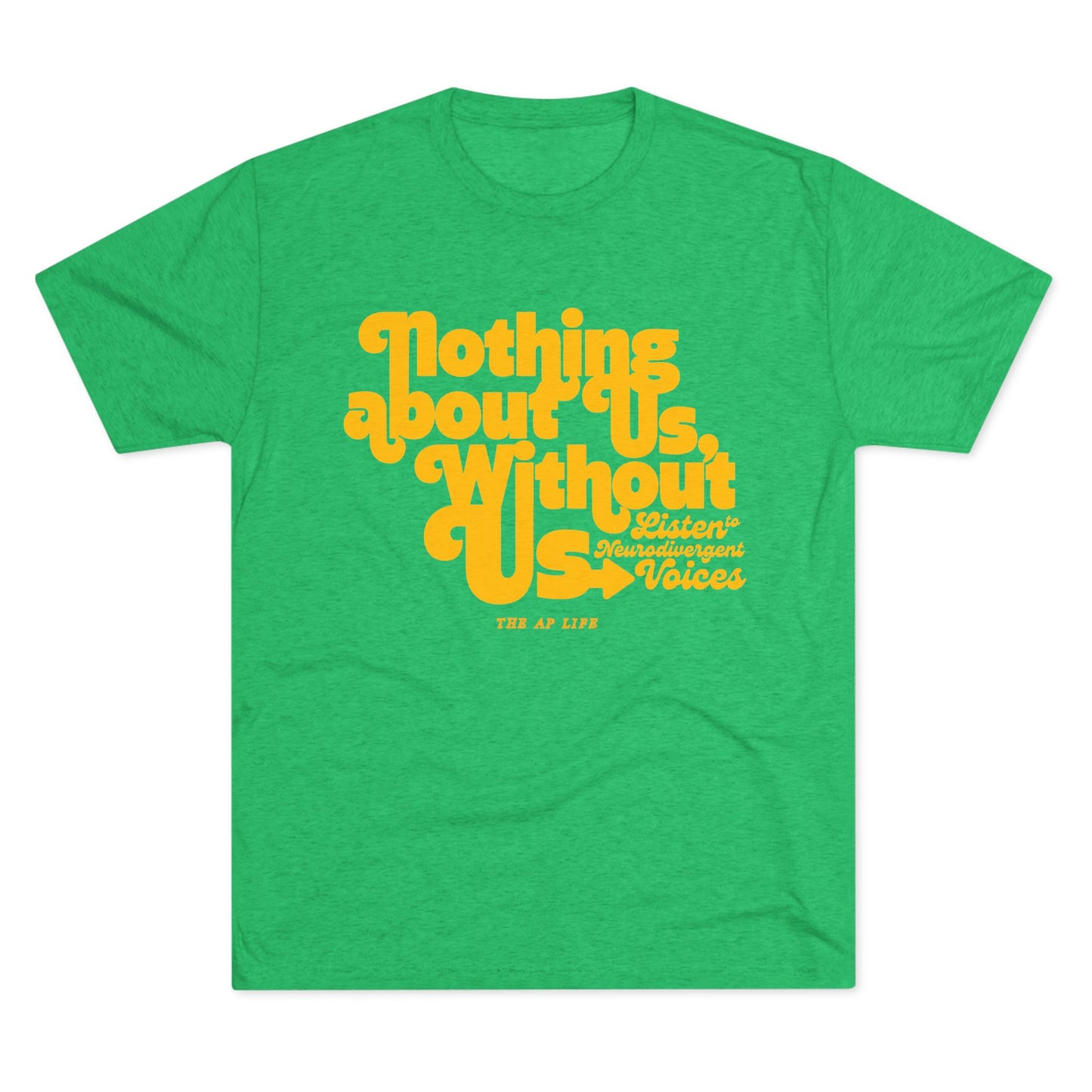 Nothing About Us, Without Us (Listen to Neurodivergent Voices) - Adult Unisex Triblend Tee
