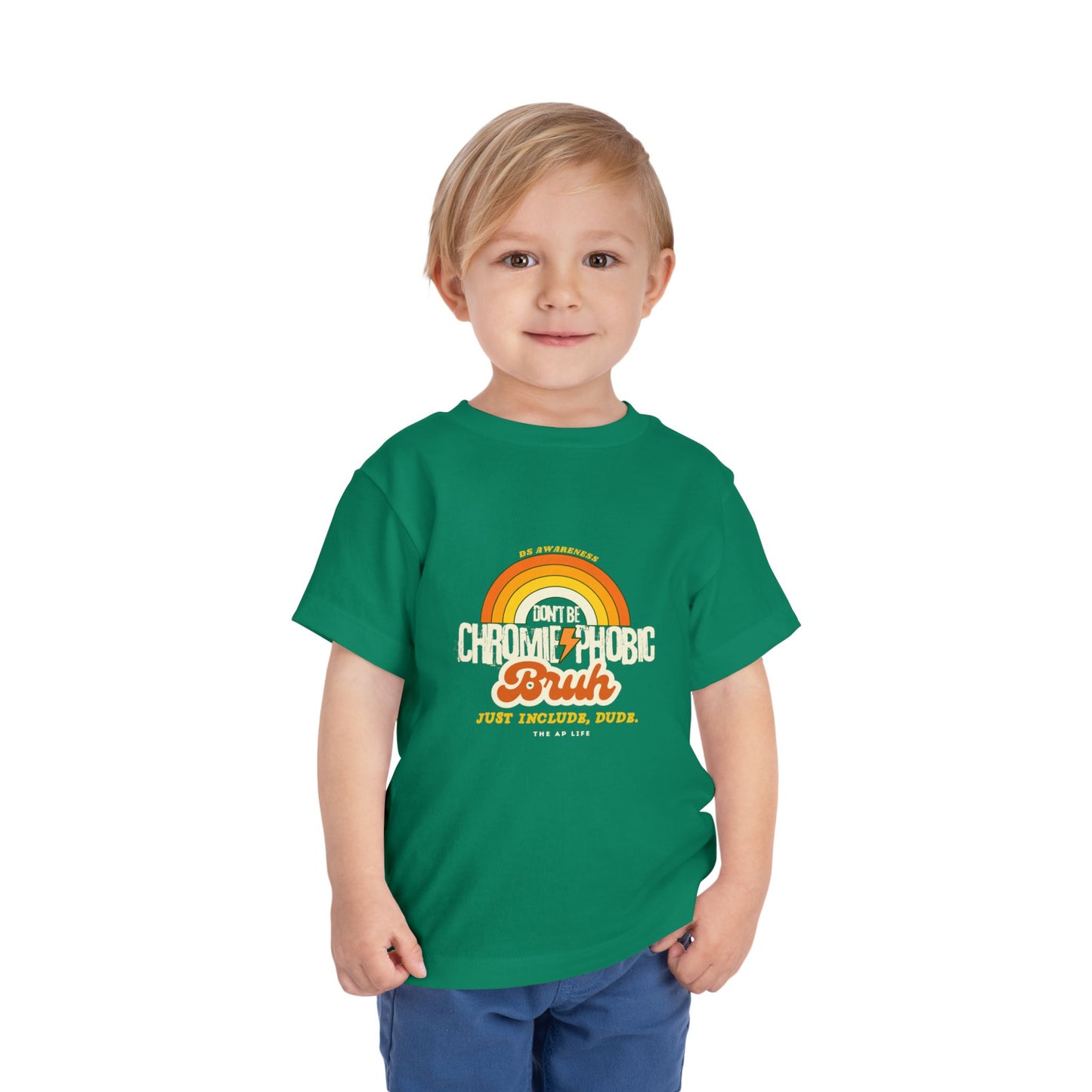 Don't Be Chromie-Phobic, Bruh. Just Include, Dude DS Awareness - Toddler Short Sleeve Tee