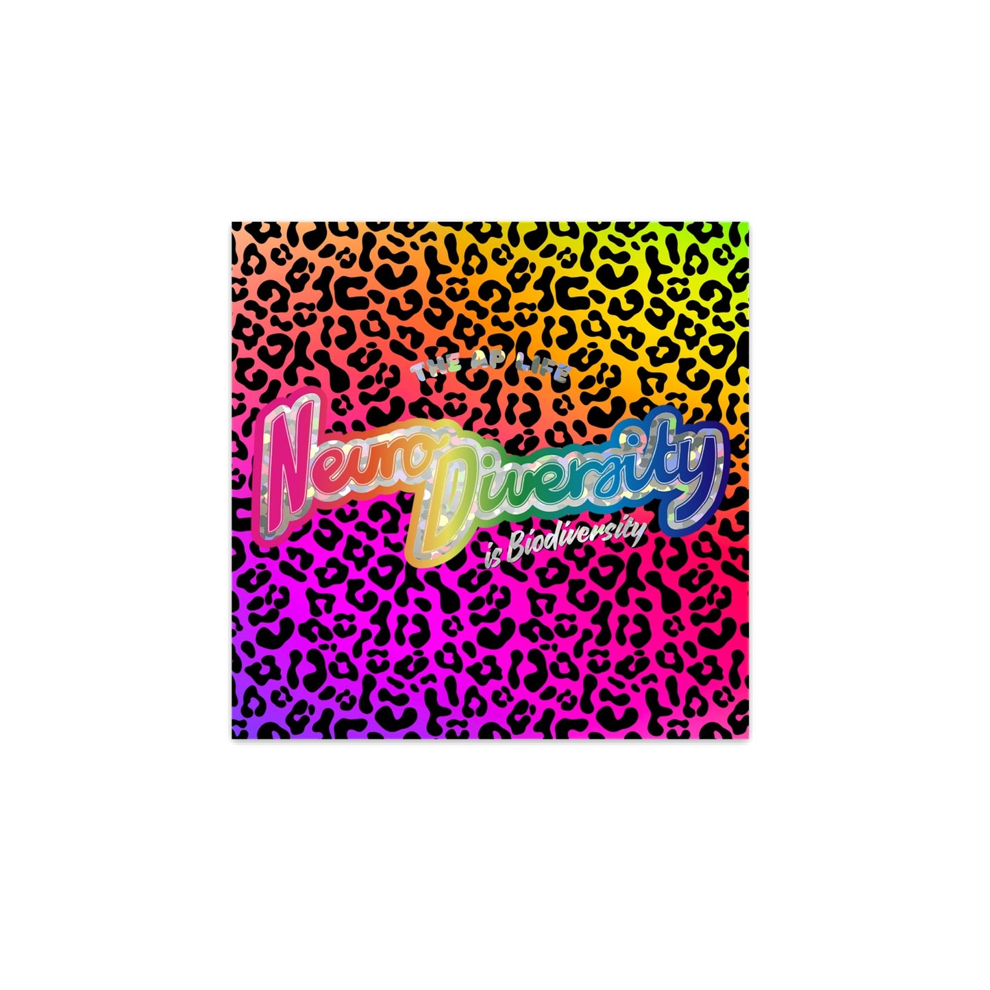 Neurodiversity is Biodiversity - Square Rainbow Leopard Print Glitter Sticker