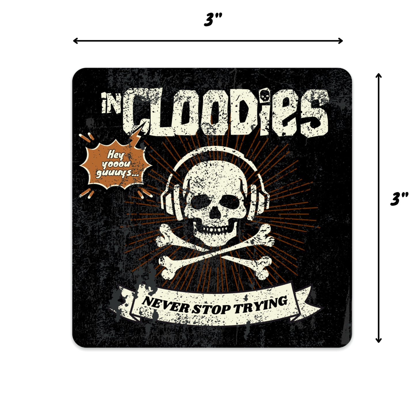 InCloodies Never Stop Trying Goonies Style Sticker