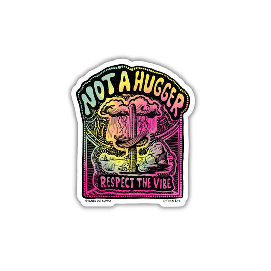 Not a Hugger - Respect the Vibe - Vinyl Die-Cut Sticker