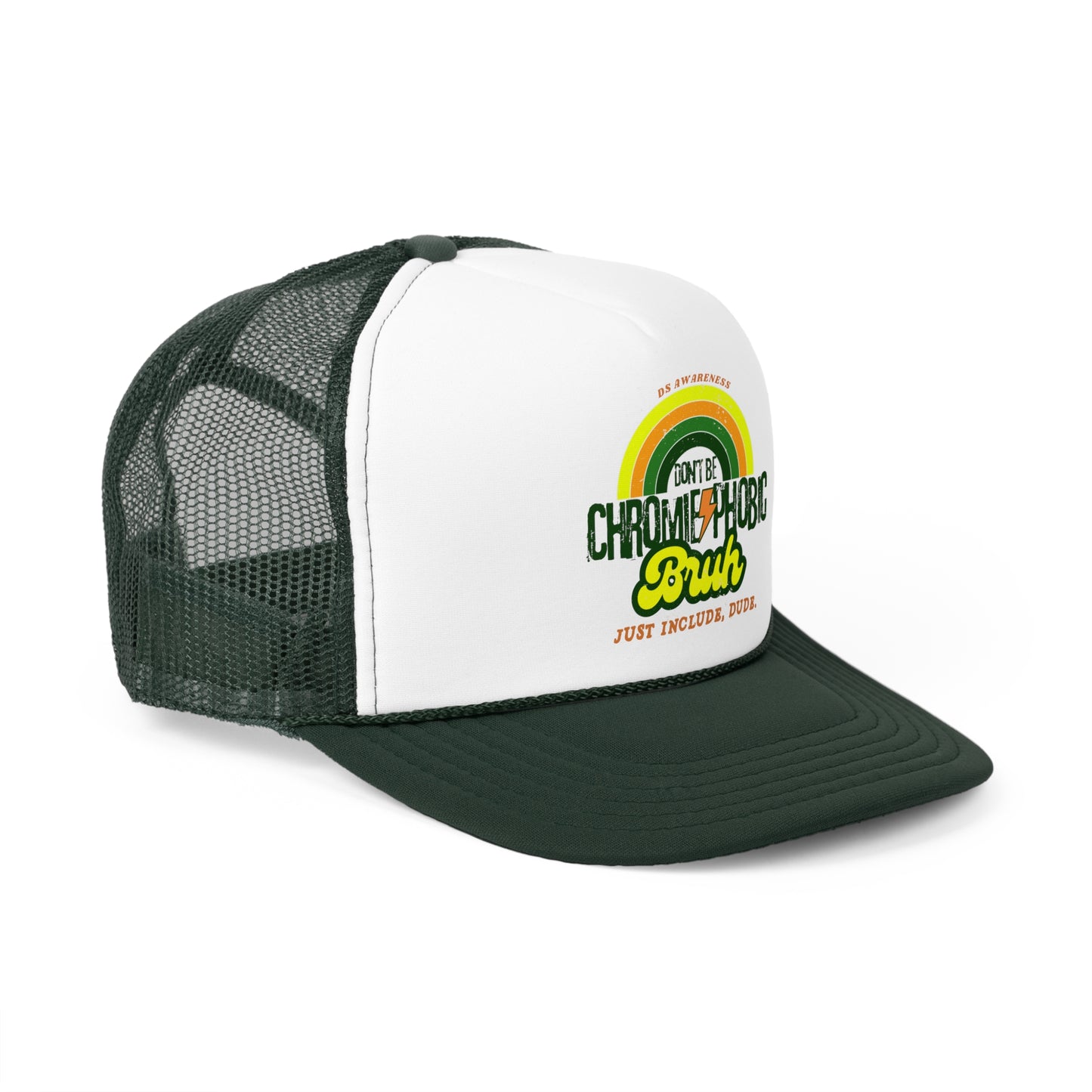 Don't Be Chromie-Phobic, Bruh. Just Include, Dude DS Awareness - Trucker Hat