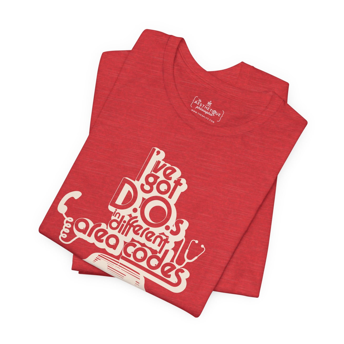 I've Got D.O.s in Different Area Codes - Medical Mom - Adult Unisex Jersey Tee