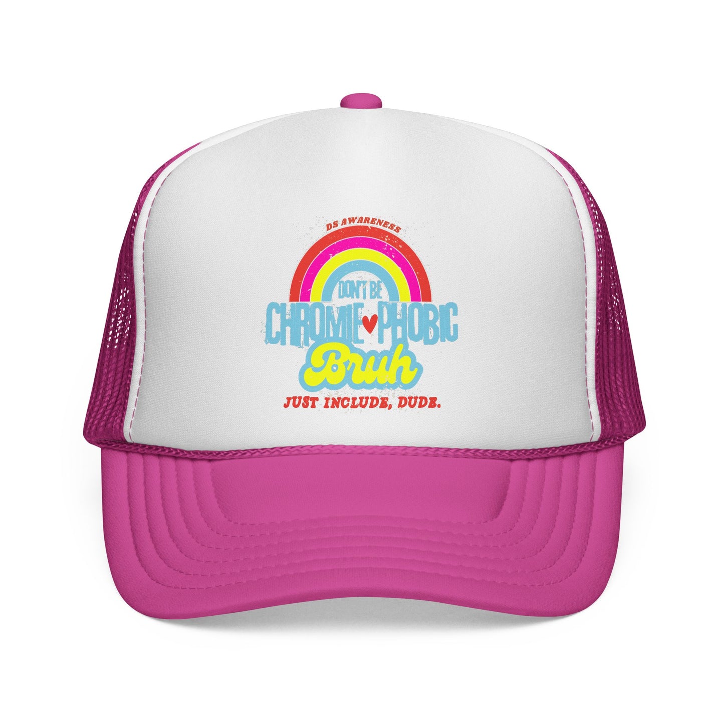 Don't Be Chromie-Phobic, Bruh. Just Include, Dude DS Awareness - Trucker Hat