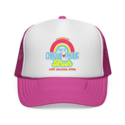 Don't Be Chromie-Phobic, Bruh. Just Include, Dude DS Awareness - Trucker Hat