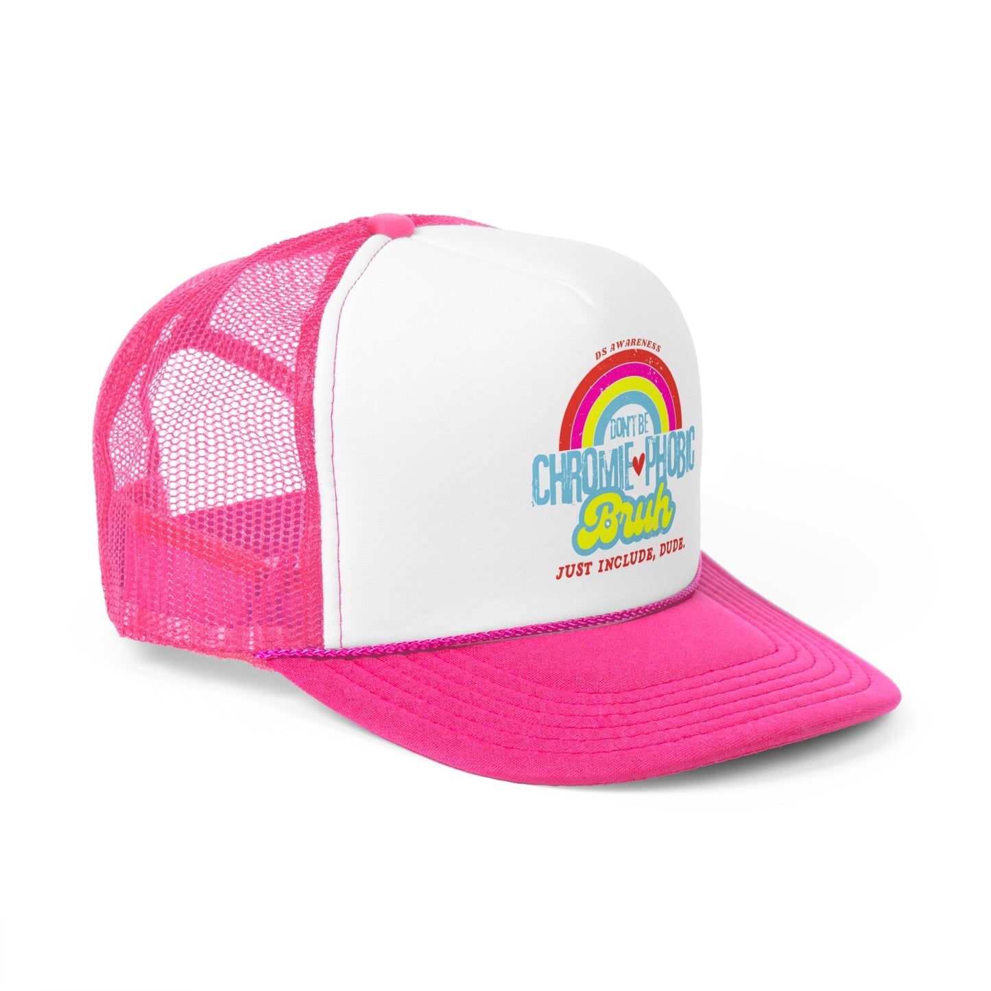 Don't Be Chromie-Phobic, Bruh. Just Include, Dude DS Awareness - Trucker Hat