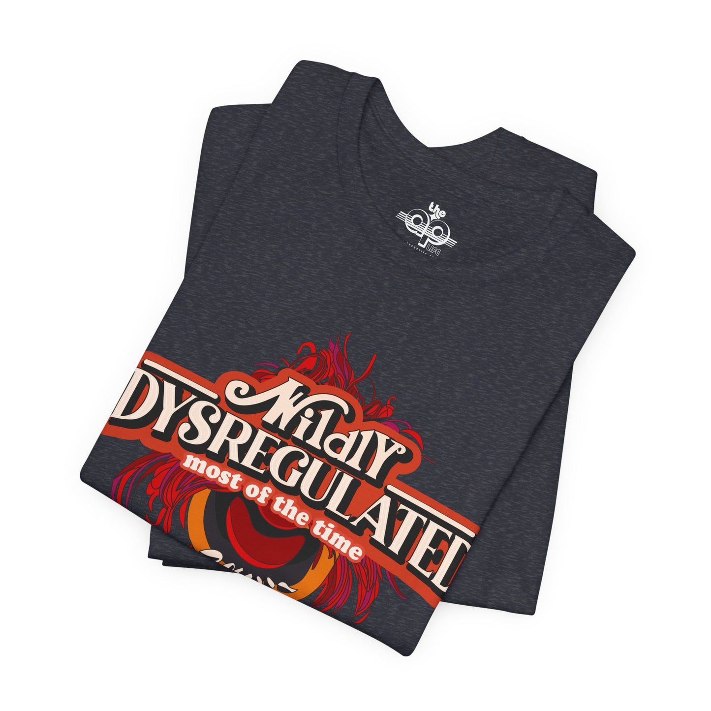 Wildly Dysregulated Most Of The Time - Please Be Patient Adult Unisex Jersey Short Sleeve Tee