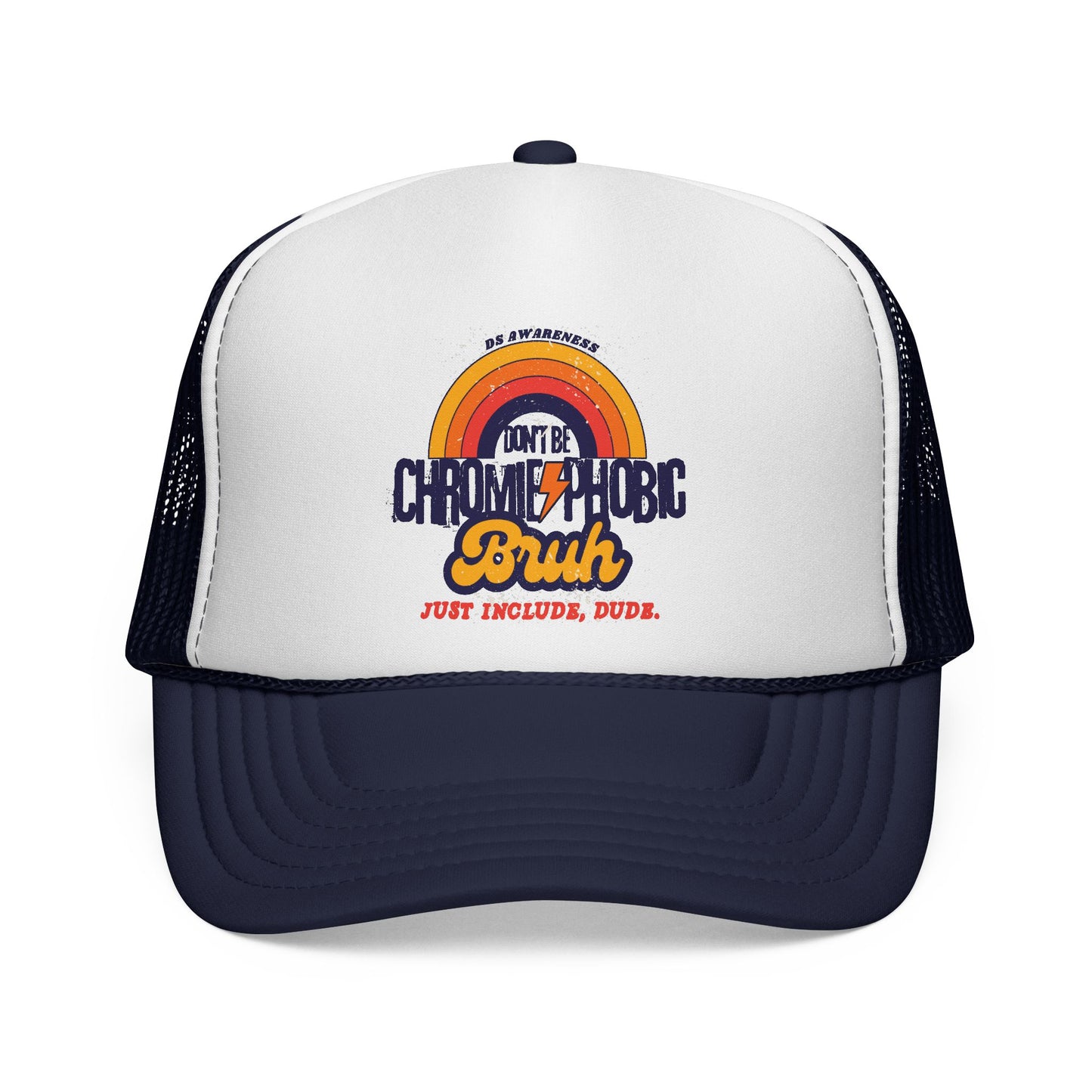 Don't Be Chromie-Phobic, Bruh. Just Include, Dude DS Awareness - Trucker Hat