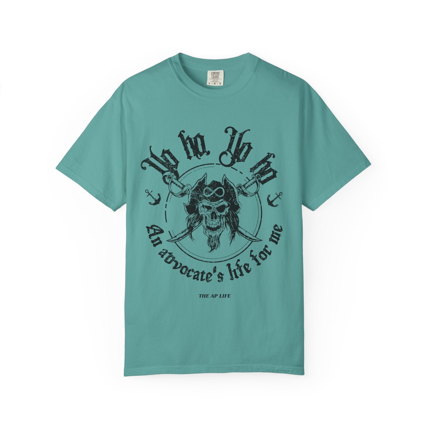 Yo Ho, Yo Ho, an Advocate's Life for Me - Comfort Colors Adult Unisex Garment-Dyed T-shirt