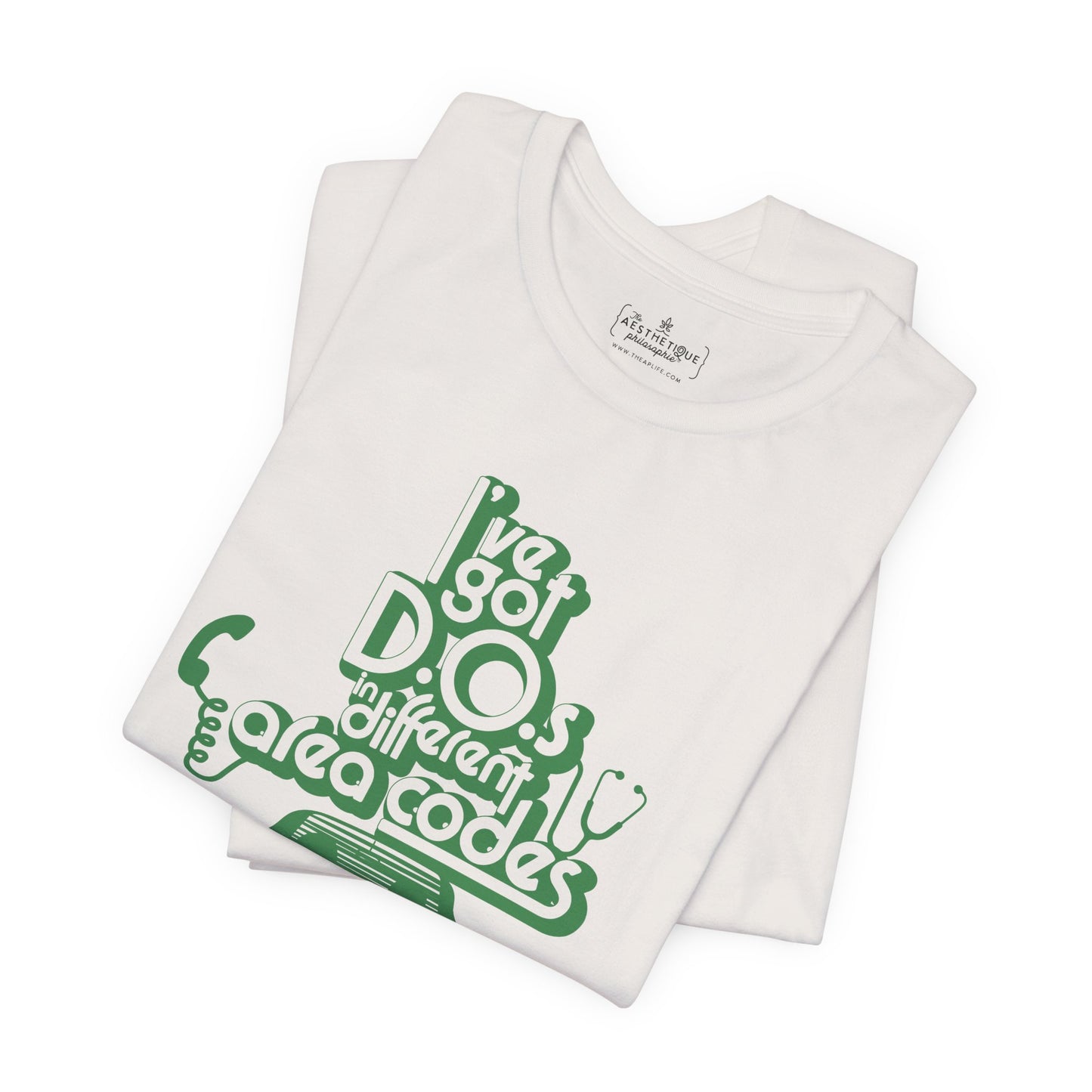 I've Got D.O.s in Different Area Codes - Medical Mom - Adult Unisex Jersey Tee