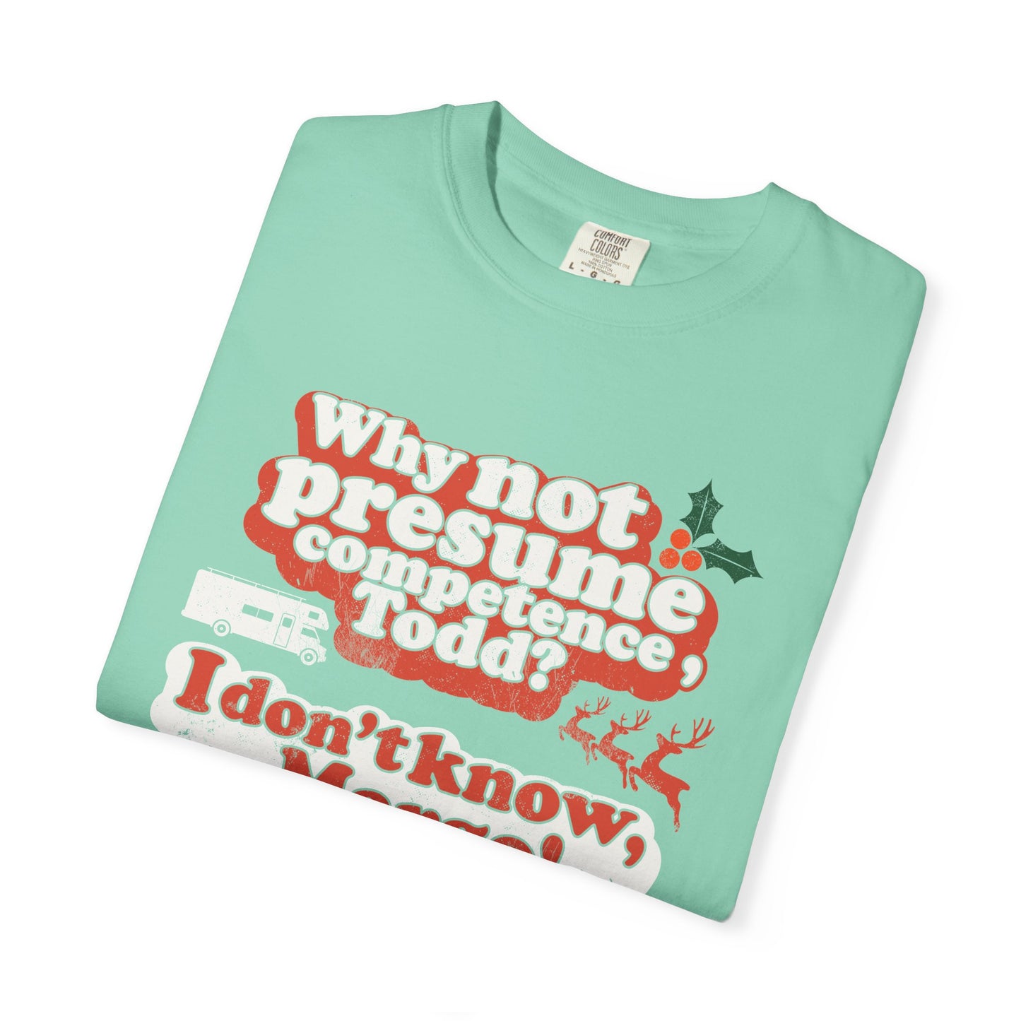 Why Not Presume Competence, Todd? I Don't Know Margo! Christmas - Adult Unisex Tee