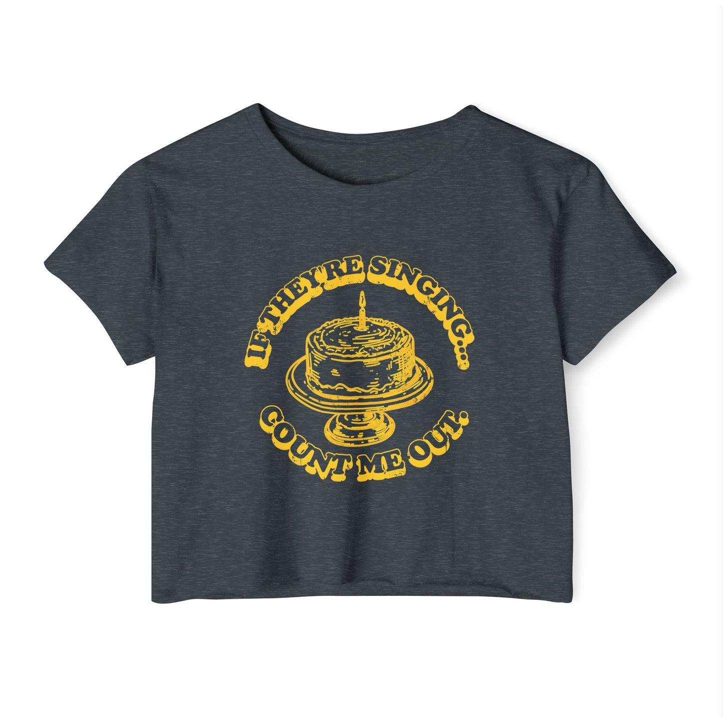 If They're Singing ... Count Me Out - Women's Festival Cropped Tee