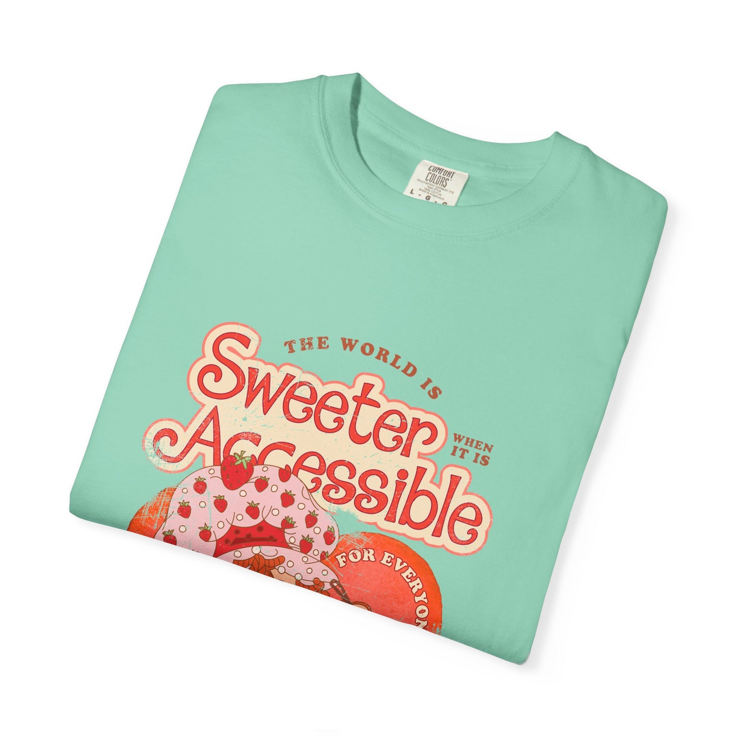 The World is Sweeter when it is Accessible for Everyone - Comfort Colors Adult Unisex Garment-Dyed T-shirt