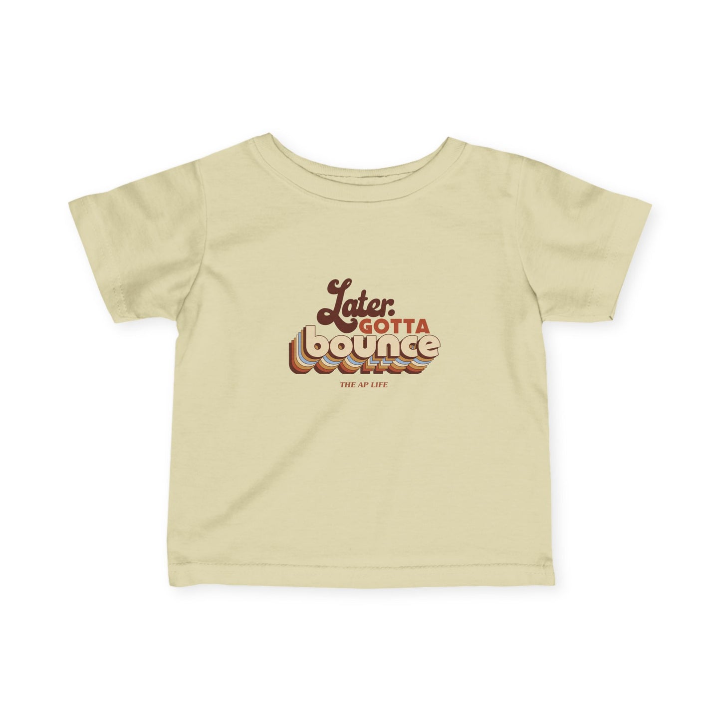 Later. Gotta Bounce - Baby Infant Fine Jersey Tee