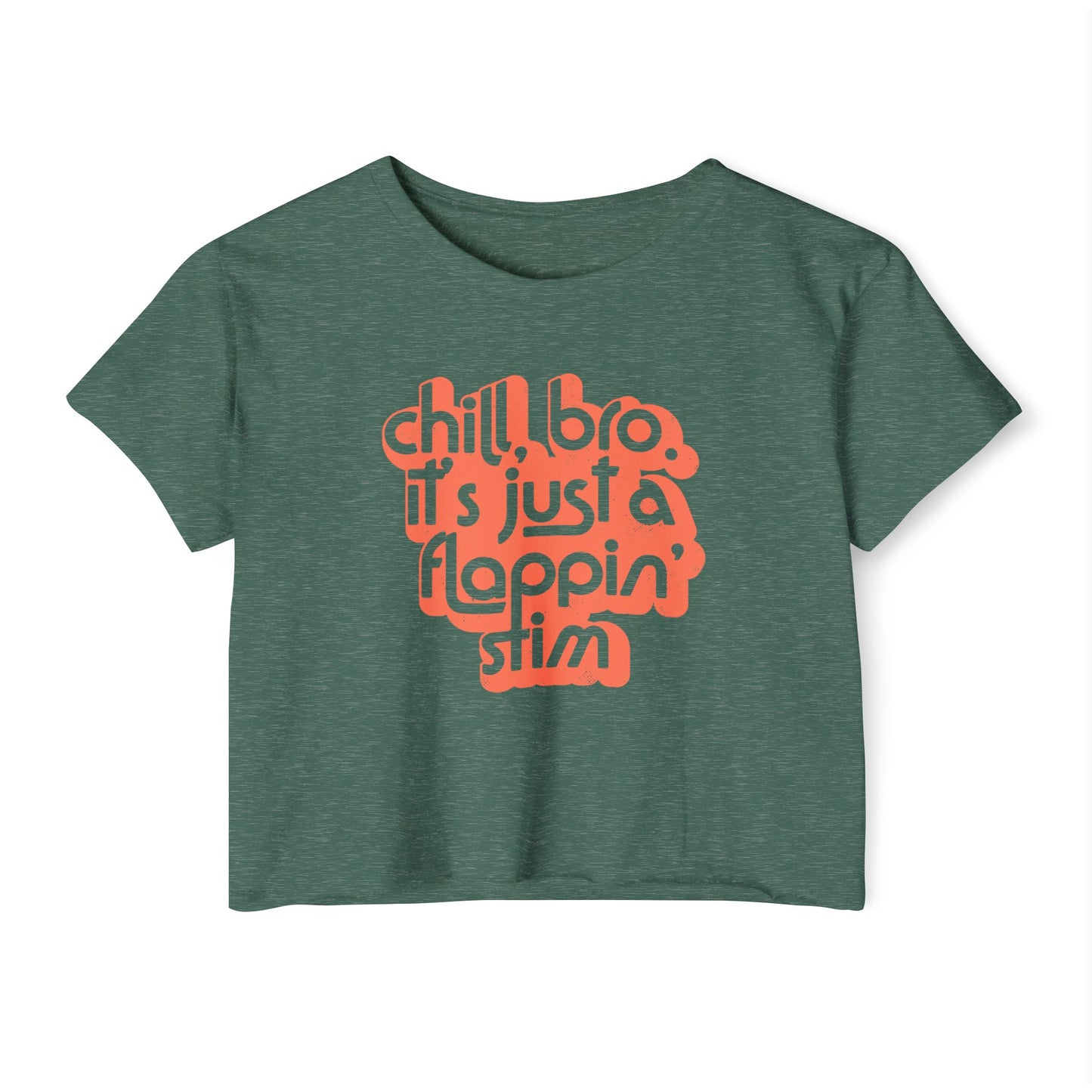 Chill, Bro. It's Just a Flappin' Stim - Women's Crop Top Tee