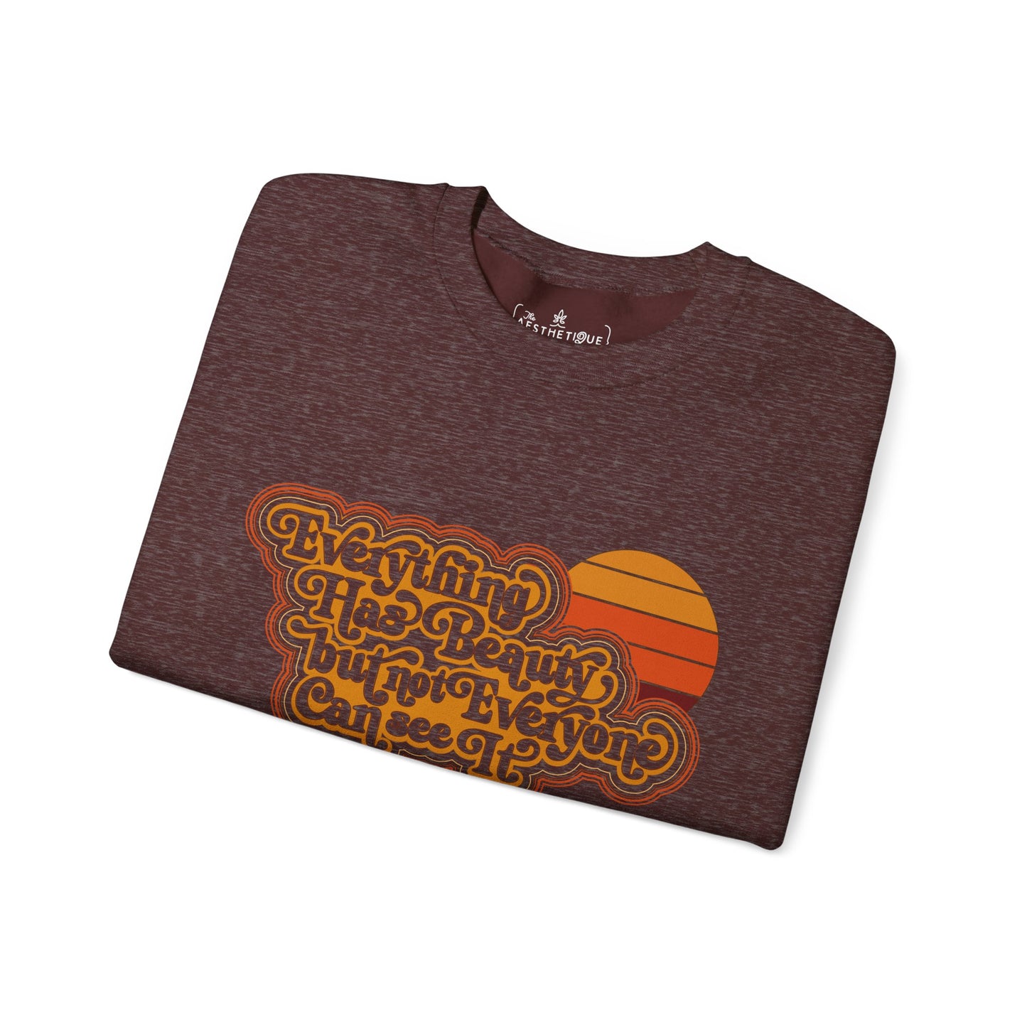 Everything has Beauty but not Everyone can see it - Confucius - Unisex Heavy Blend™ Crewneck Sweatshirt