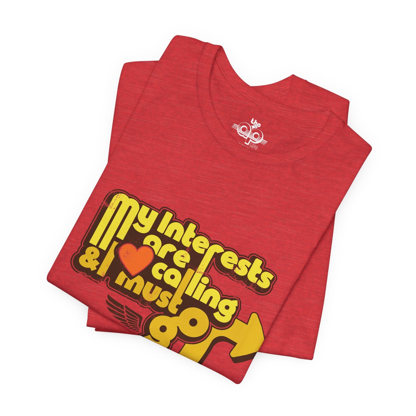 My Interests are Calling & I Must Go - Adult Unisex Jersey Short Sleeve Tee