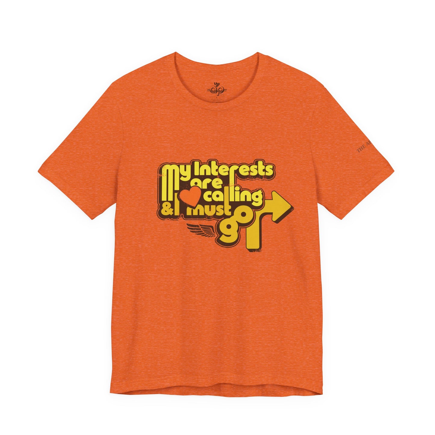 My Interests are Calling & I Must Go - Adult Unisex Jersey Short Sleeve Tee