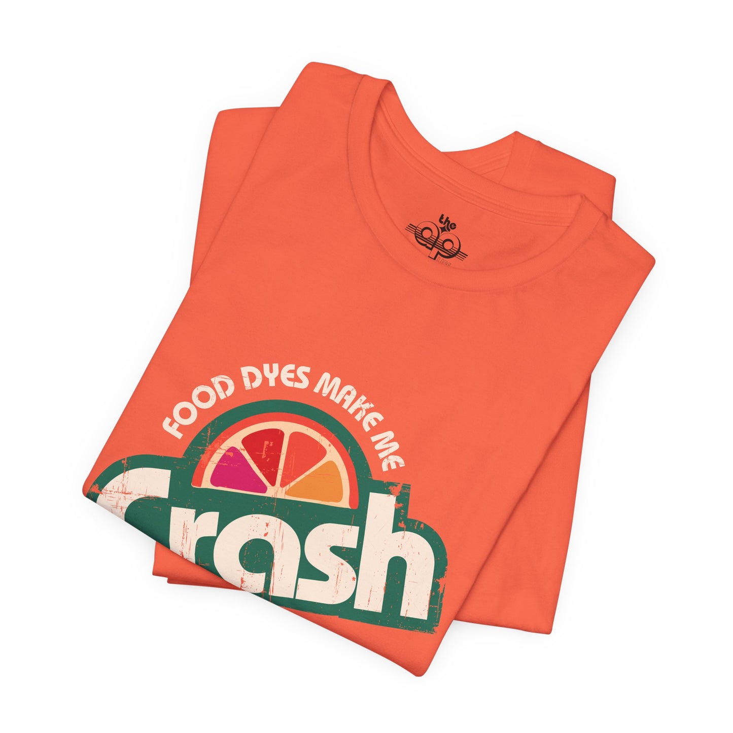 Food Dyes Make Me Crash Out - Adult Unisex Jersey Short Sleeve Tee