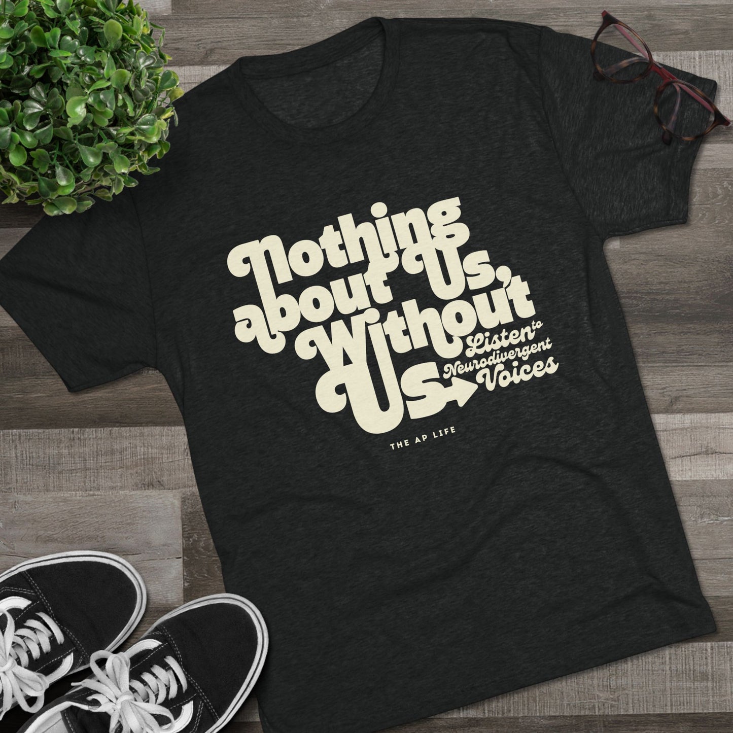 Nothing About Us, Without Us (Listen to Neurodivergent Voices) - Adult Unisex Triblend Tee