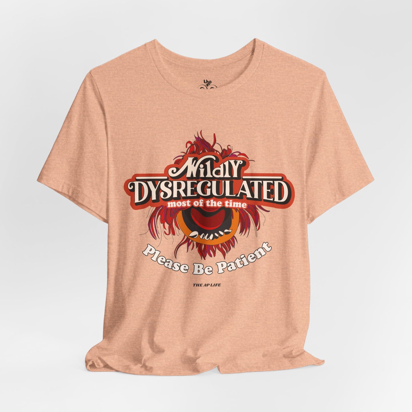 Wildly Dysregulated Most Of The Time - Please Be Patient Adult Unisex Jersey Short Sleeve Tee