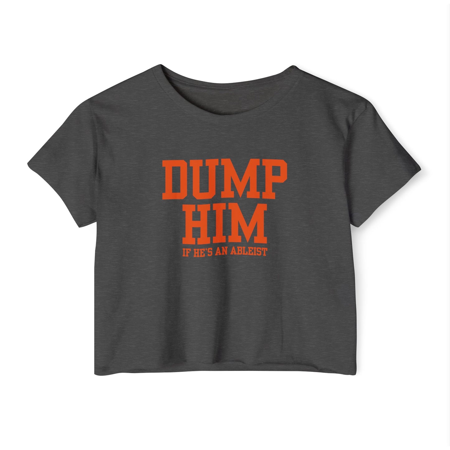 Dump Him (If He's an Ableist) Y2K - Women's Crop Top