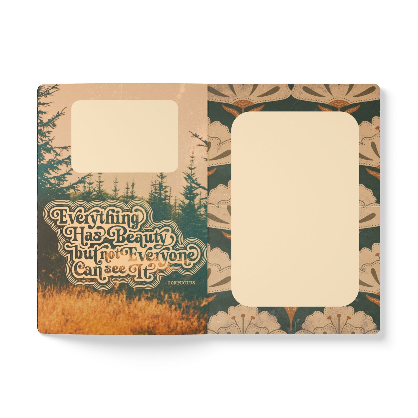 Everything has Beauty but not Everyone can see it - Confucius Quote - Softcover Journal (with Inside Prints)