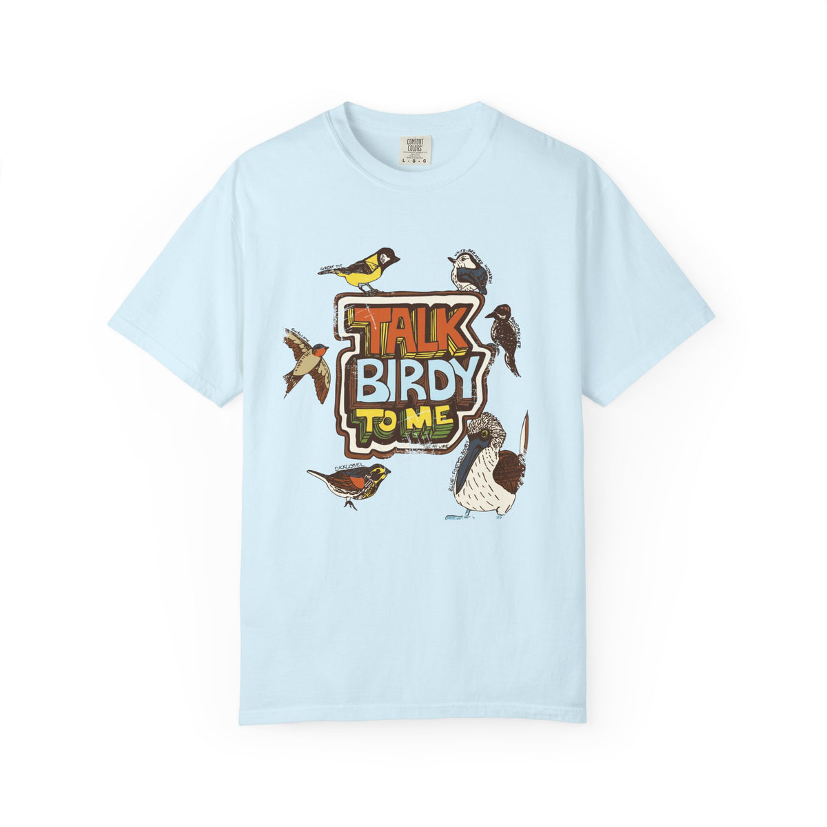 Talk Birdy to Me - Adult Unisex Garment-Dyed T-shirt