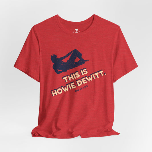 This is Howie Dewitt - Adult Unisex Jersey Short Sleeve Tee