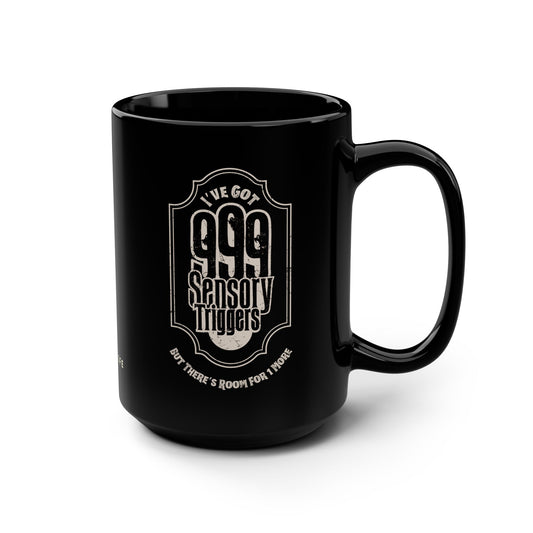 999 Sensory Triggers (But There's Room for One More) - 15oz Coffee Mug
