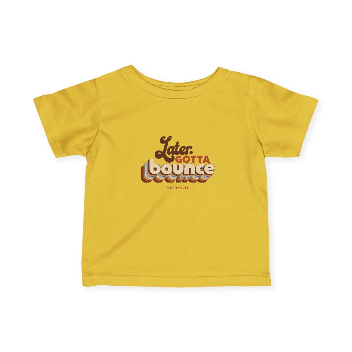 Later. Gotta Bounce - Baby Infant Fine Jersey Tee