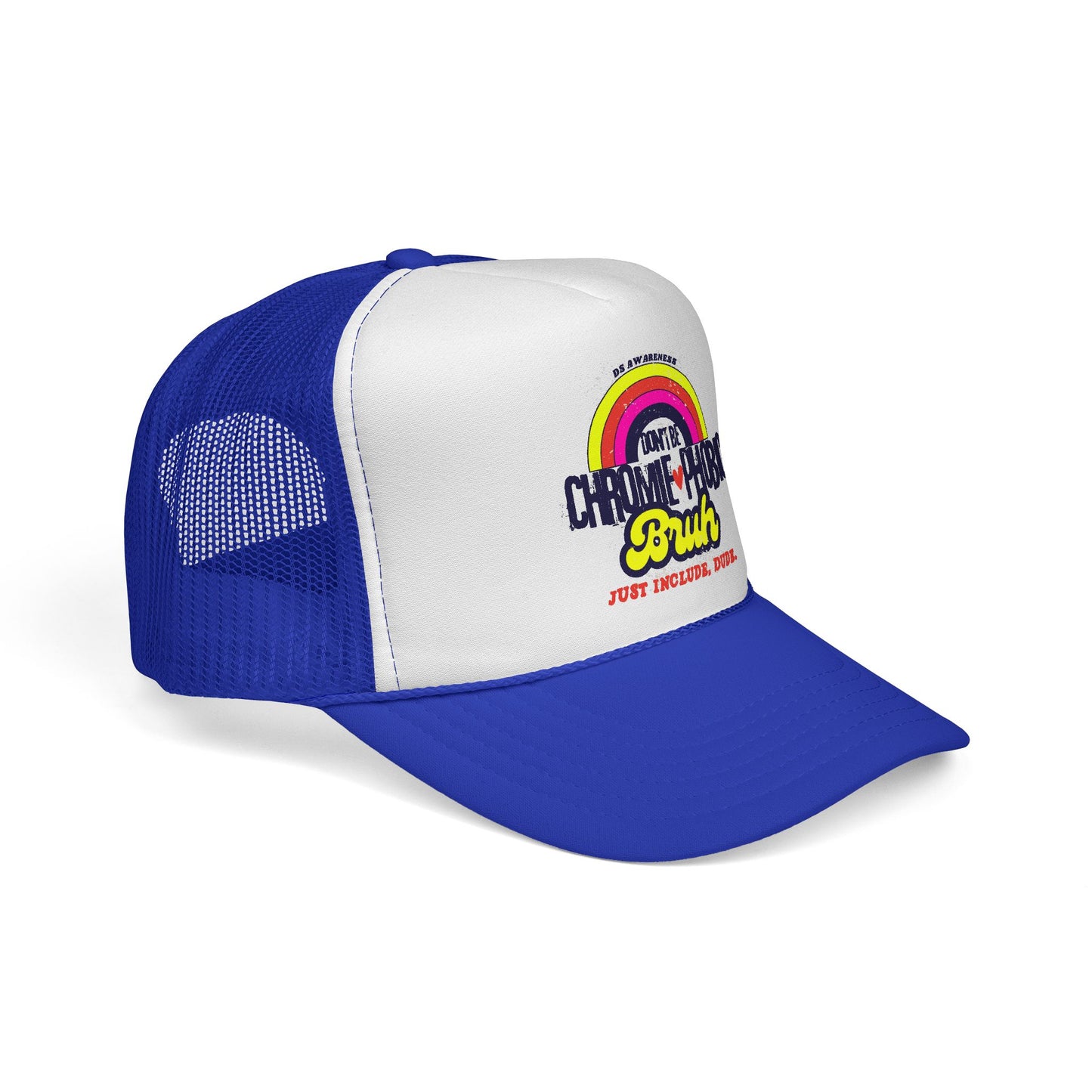 Don't Be Chromie-Phobic, Bruh. Just Include, Dude DS Awareness - Trucker Hat