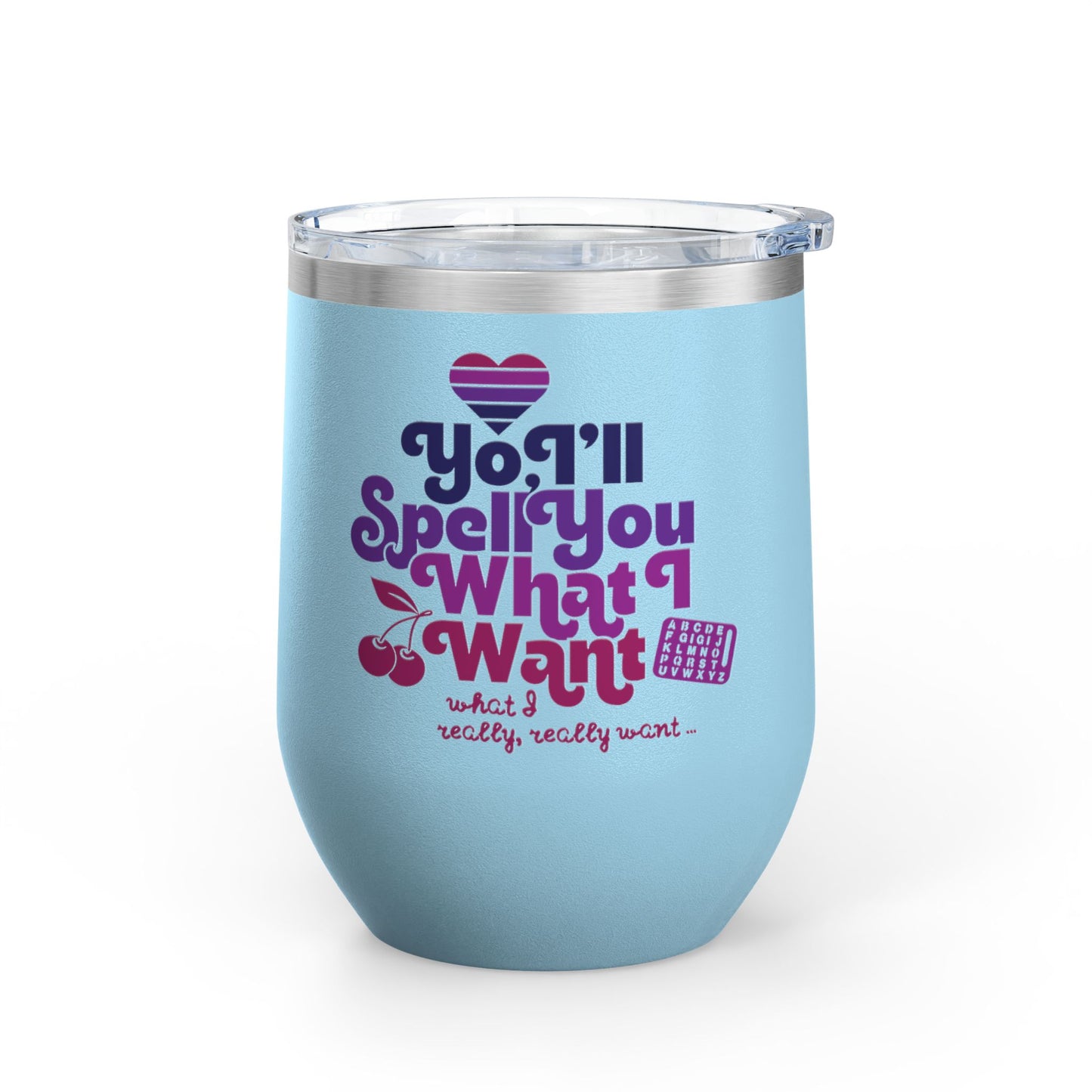 Yo, I'll Spell You What I Want (What I Really, Really Want) - Fundraiser 12oz Tumbler for Watch Gigi Spell