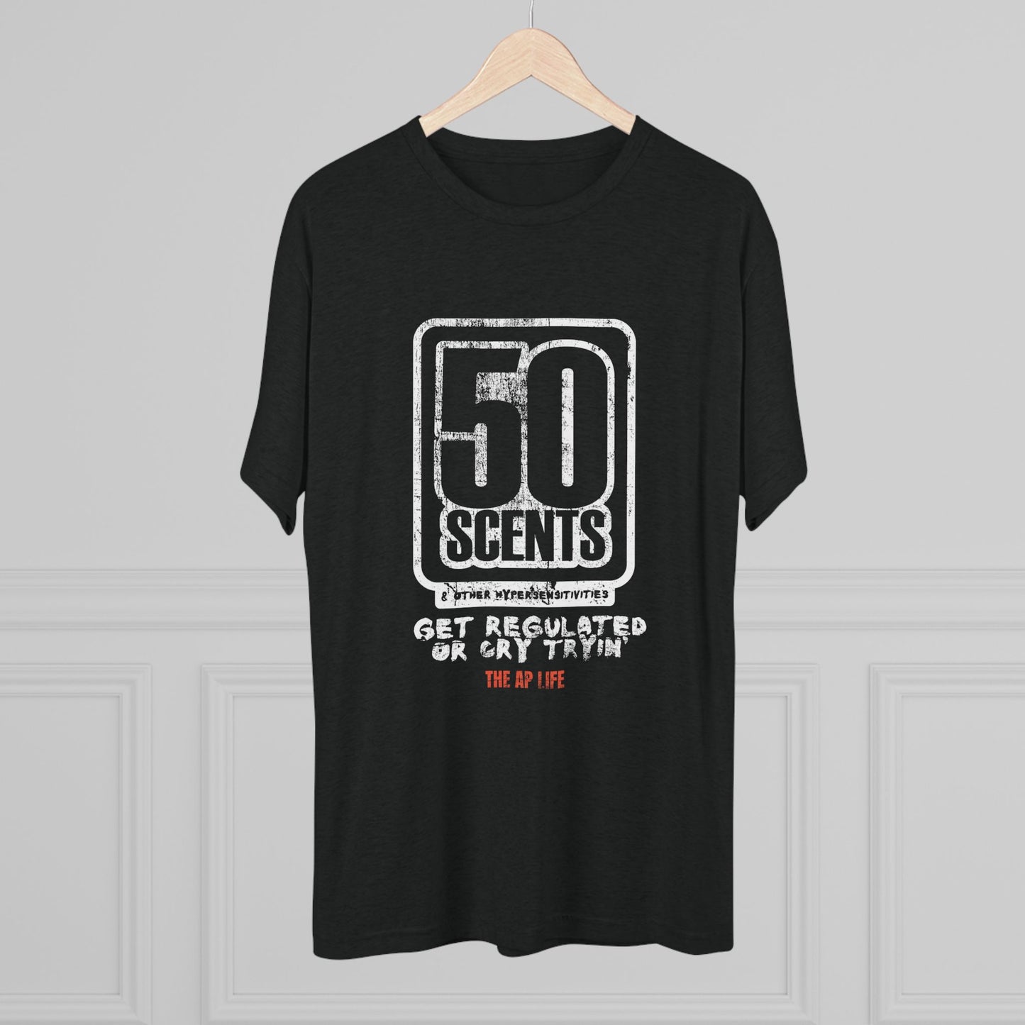 50 Scents & Other Hypersensitivities - Get Regulated or Cry Tryin' - Adult Unisex Triblend Tee