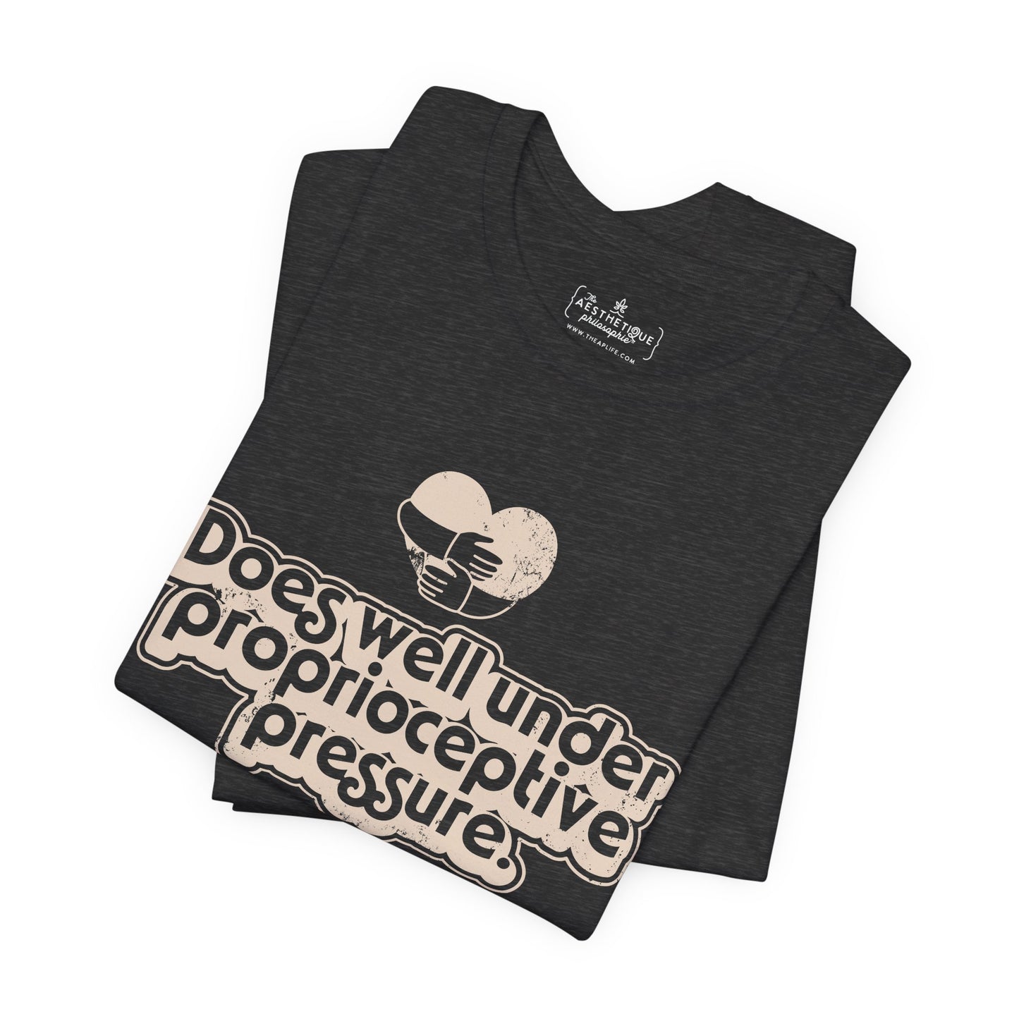 Does Well Under Proprioceptive Pressure - Sensory Input - Adult Unisex Jersey Short Sleeve Tee