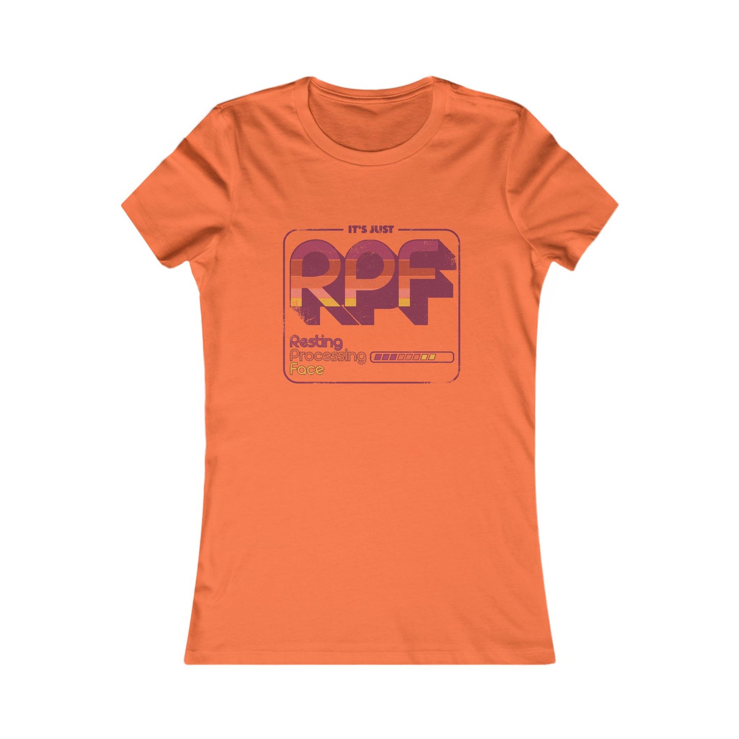 It's Just RPF - Resting Processing Face - Women's Favorite Tee Slim Fit