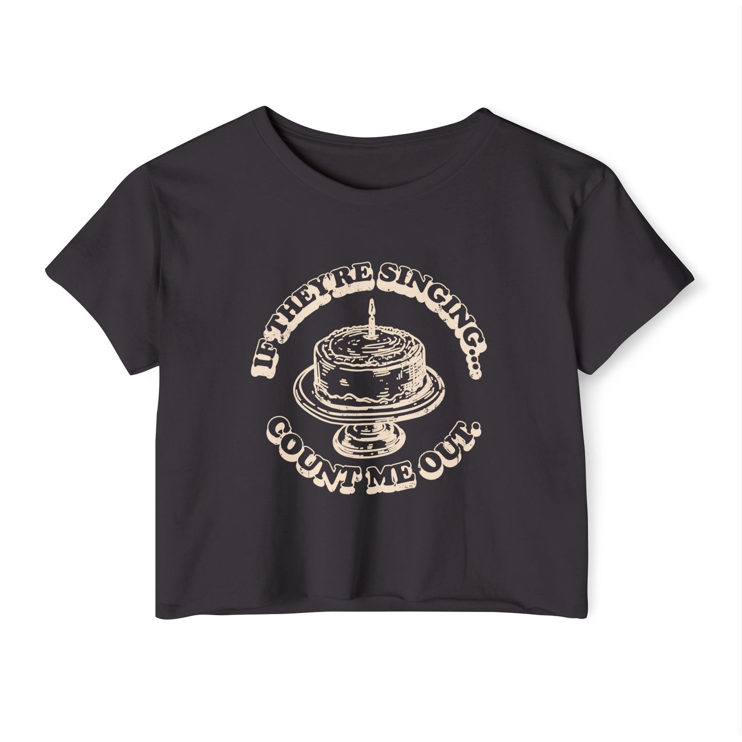If They're Singing ... Count Me Out - Women's Festival Cropped Tee