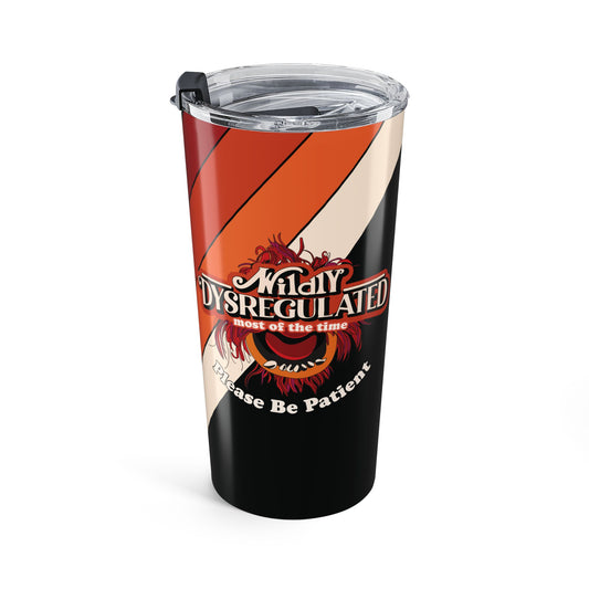 Wildly Dysregulated Most of the Time - Please Be Patient - Insulated Tumbler 20oz