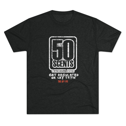 50 Scents & Other Hypersensitivities - Get Regulated or Cry Tryin' - Adult Unisex Triblend Tee