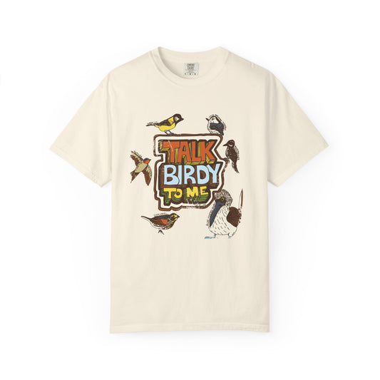 Talk Birdy to Me - Adult Unisex Garment-Dyed T-shirt