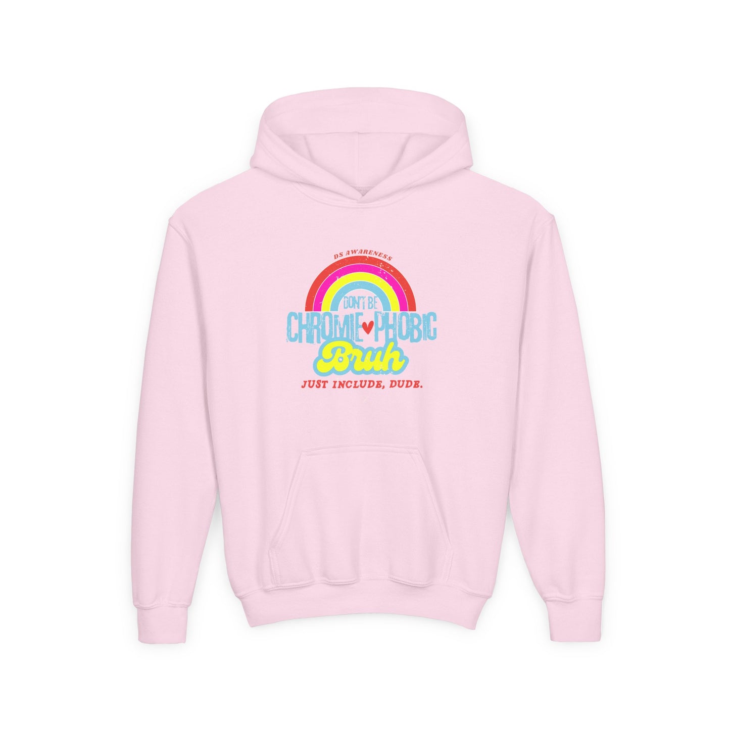 Don't Be Chromie-Phobic, Bruh. Just Include, Dude DS Awareness - Youth Unisex Hoodie