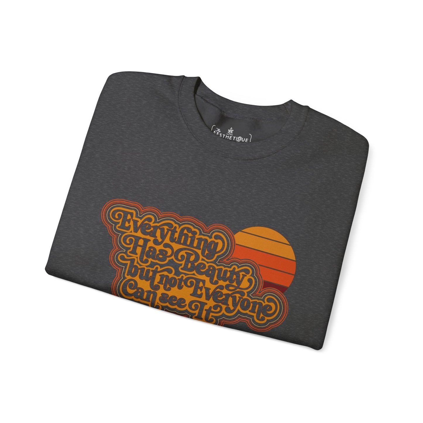 Everything has Beauty but not Everyone can see it - Confucius - Unisex Heavy Blend™ Crewneck Sweatshirt