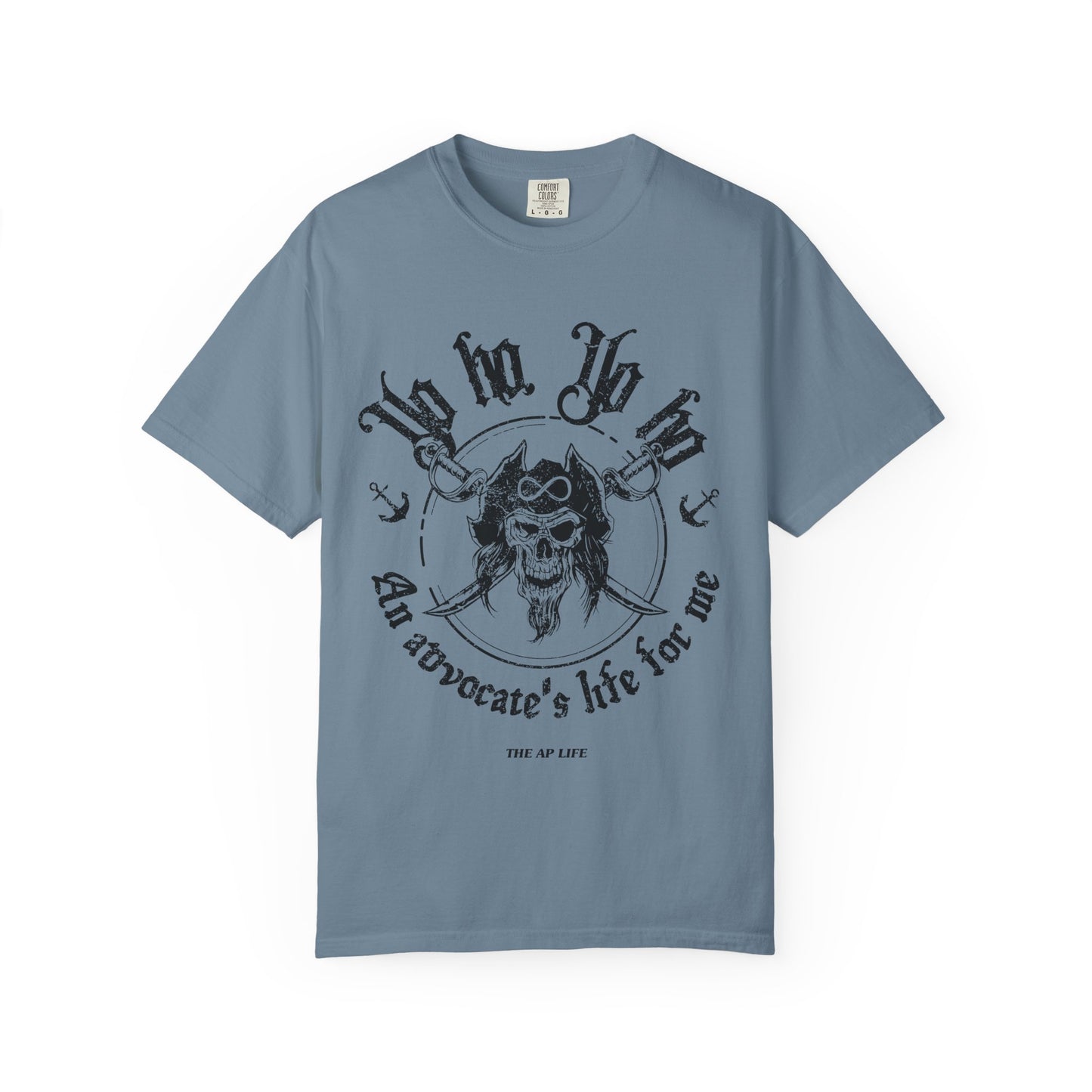 Yo Ho, Yo Ho, an Advocate's Life for Me - Comfort Colors Adult Unisex Garment-Dyed T-shirt
