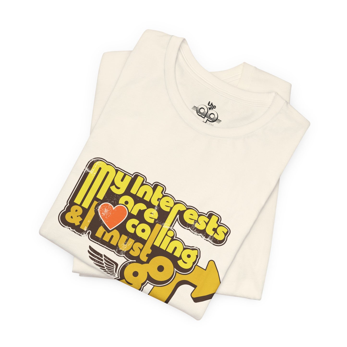 My Interests are Calling & I Must Go - Adult Unisex Jersey Short Sleeve Tee